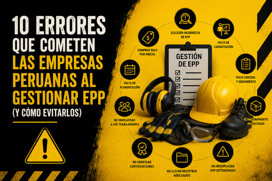 10 errores que cometen las empresas peruanas al gestionar EPP (y cómo evitarlos)